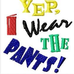 Yep, I wear the Pants  Machine Embroidery Design, Multiple Sizes, Including FOUR INCH HOOP
