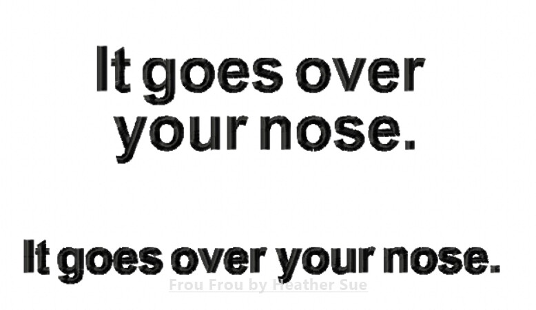 It goes over your nose Phrase TWO Design SET Machine Embroidery Design, Multiple sizes including 4&quot;-16&quot;