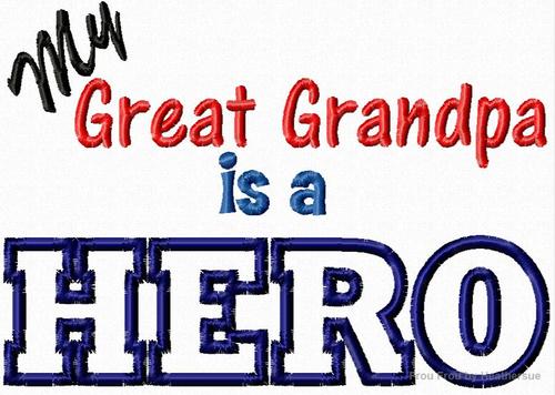My Great Grandpa is a Hero Machine Applique Embroidery Design, Multiple Sizes, including 4 inch