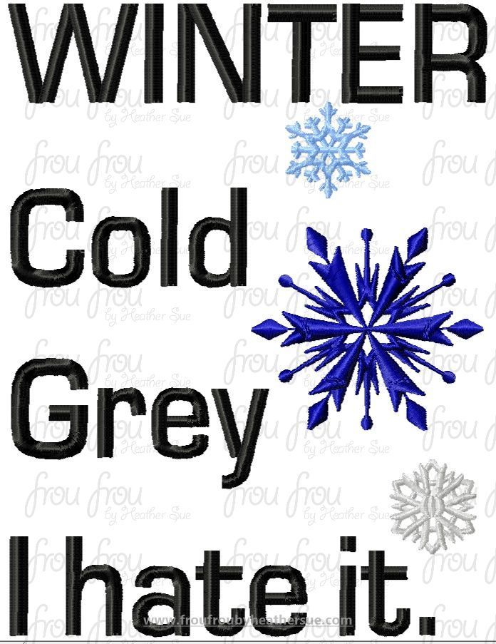 Winter Cold Grey I hate it Wording Machine Embroidery Design, Multiple sizes including 4&quot;-16&quot;