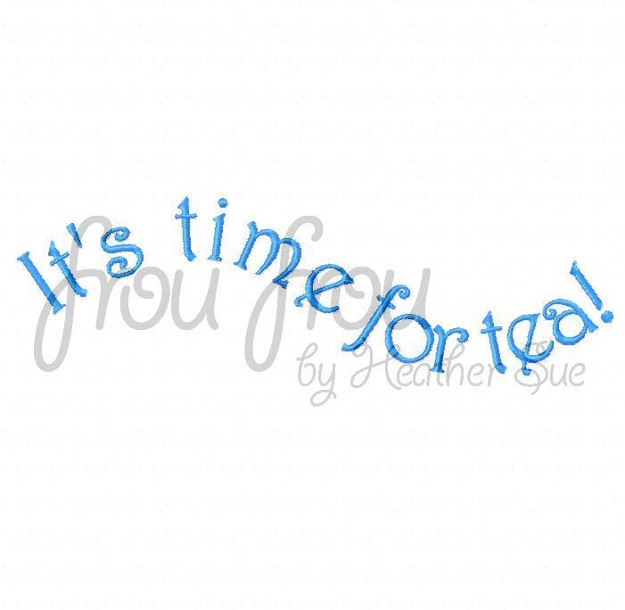 It&#39;s Time For Tea Wording Curvy and Straight Machine Applique Embroidery Design, Multiple Sizes, including 4 inch