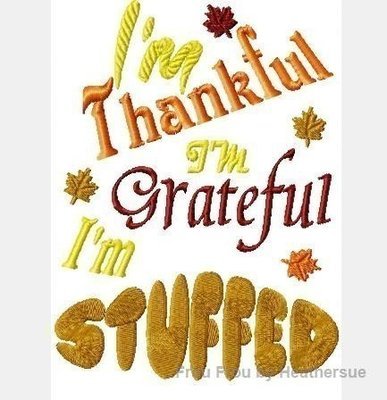 I'm Thankful, I'm Grateful, I'm Stuffed Wording Thanksgiving machine embroidery design, multiple sizes, including 4 inch