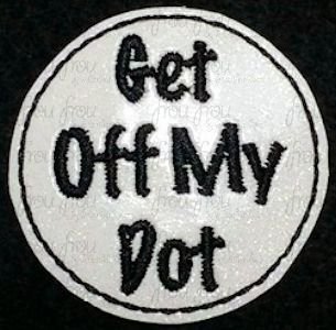 Clippie Get Off My Dot Marching Band Machine Embroidery In The Hoop Project 1.5, 2, 3, and 4 inch