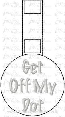 Get Off My Dot Marching Band Key Fob short and long tab, velcro or snaps, THREE SIZES in the hoop Machine Applique Embroidery Design- 4
