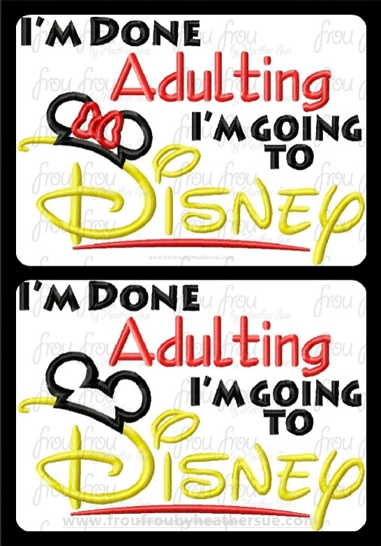 I&#39;m Done Adulting I&#39;m Going to Dis Mister and Miss Mouse Ears Wording TWO Design SET Machine Embroidery Design, Multiple sizes 4&quot;-16&quot;