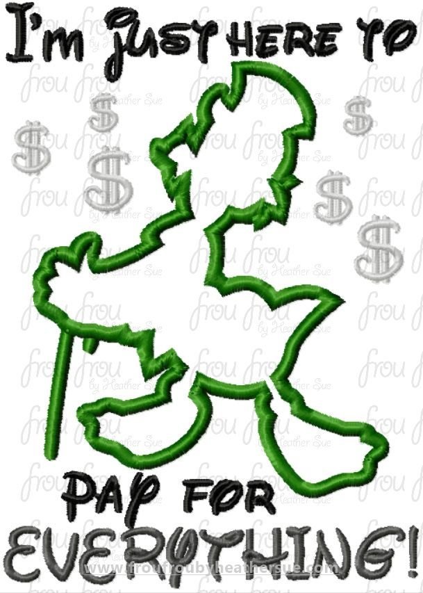 I&#39;m Just Here to Pay For Everything Scruge Duck Silhouette Machine Applique Embroidery Design, Multiple Sizes, including 4&quot;-16&quot;