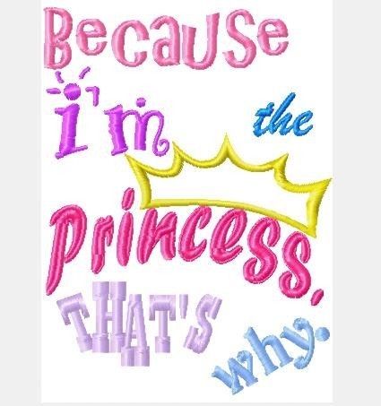 Because I&#39;m the Princess, That&#39;s Why Machine Applique Embroidery Design, Multiple Sizes INCLUDING 4 INCH