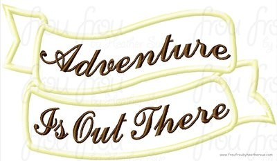 Adventure is out There Banner Scroll UP, Digital Machine Embroidery Applique Design, Multiple Sizes- including 4 inch