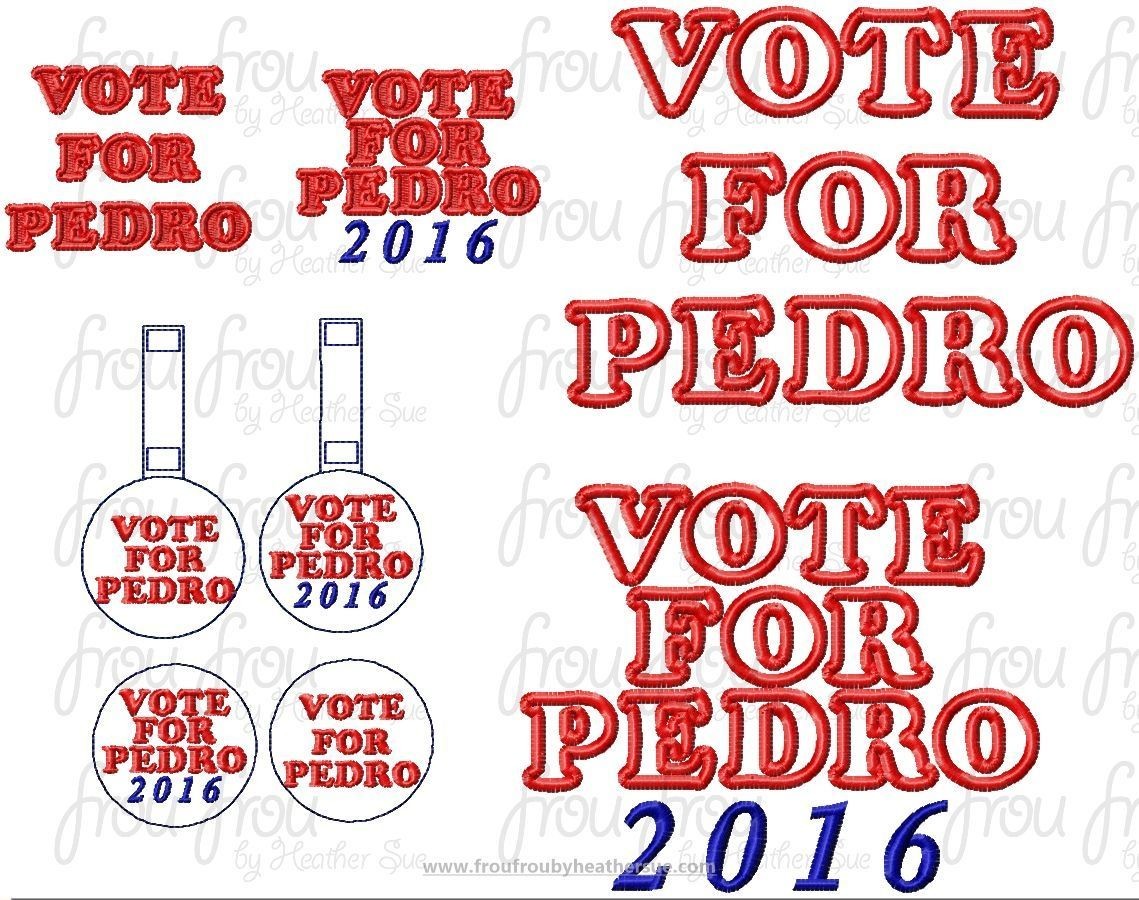 Vote For Pedro applique, filled, clippie, and key fob SIX Design SET, Machine Applique Embroidery Designs, multiple sizes 1.5&quot;-16&quot;