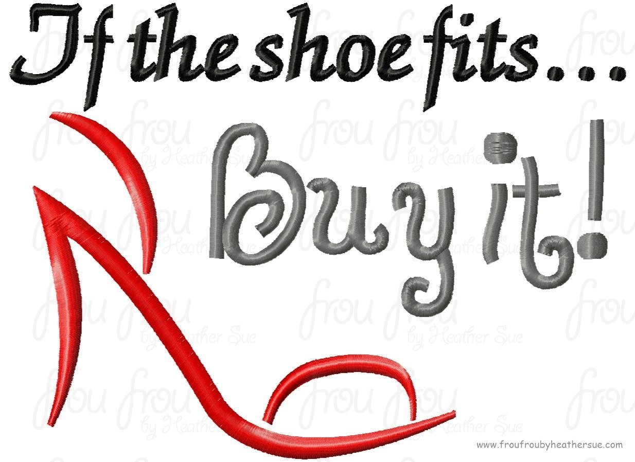 If the shoe fits buy it! Embroidery Design, multiple sizes, including 4 inch