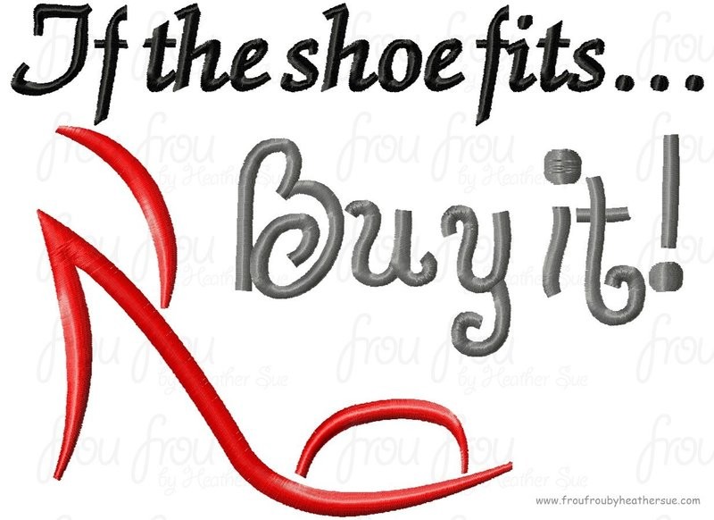 If the shoe fits buy it! Embroidery Design, multiple sizes, including 4 inch