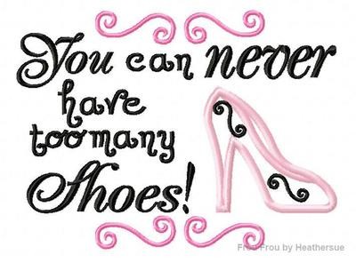 You Can Never Have Too Many Shoes Machine Applique Embroidery Design, multiple sizes, including 4 inch