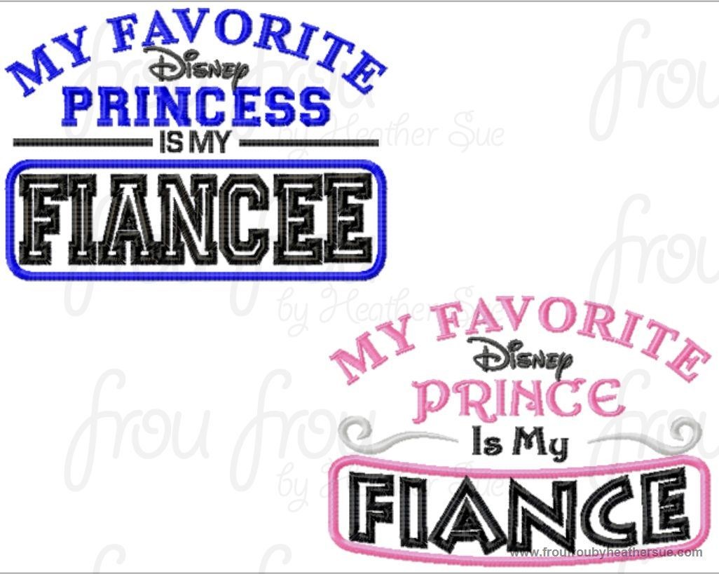 My Favorite Dis Princess Prince is My Fiancee Fiancee wording TWO Design SET Machine Applique Embroidery Design, Multiple Sizes INCLUDING 4 INCH