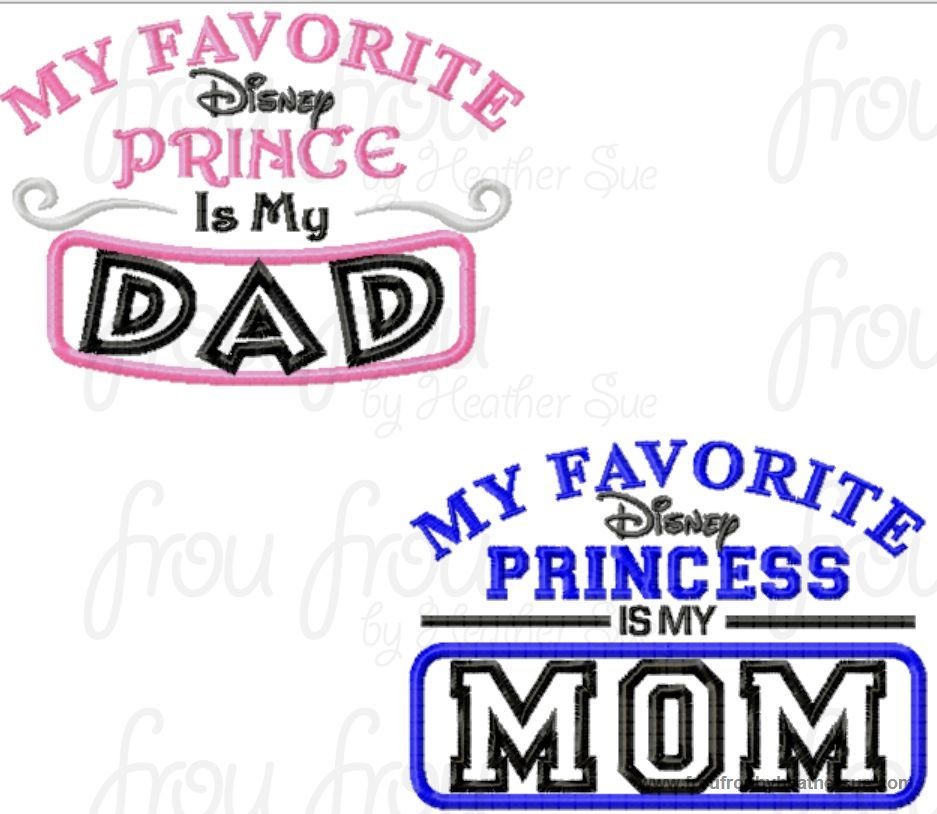 My Favorite Dis Princess Prince is My Mom Dad wording TWO Design SET Machine Applique Embroidery Design, Multiple Sizes INCLUDING 4 INCH