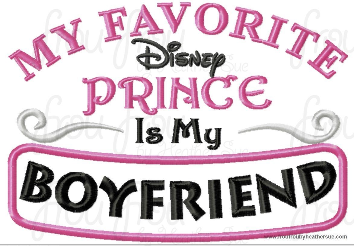 My Favorite Dis Prince is My Boyfriend wording Machine Applique Embroidery Design, Multiple Sizes INCLUDING 4 INCH