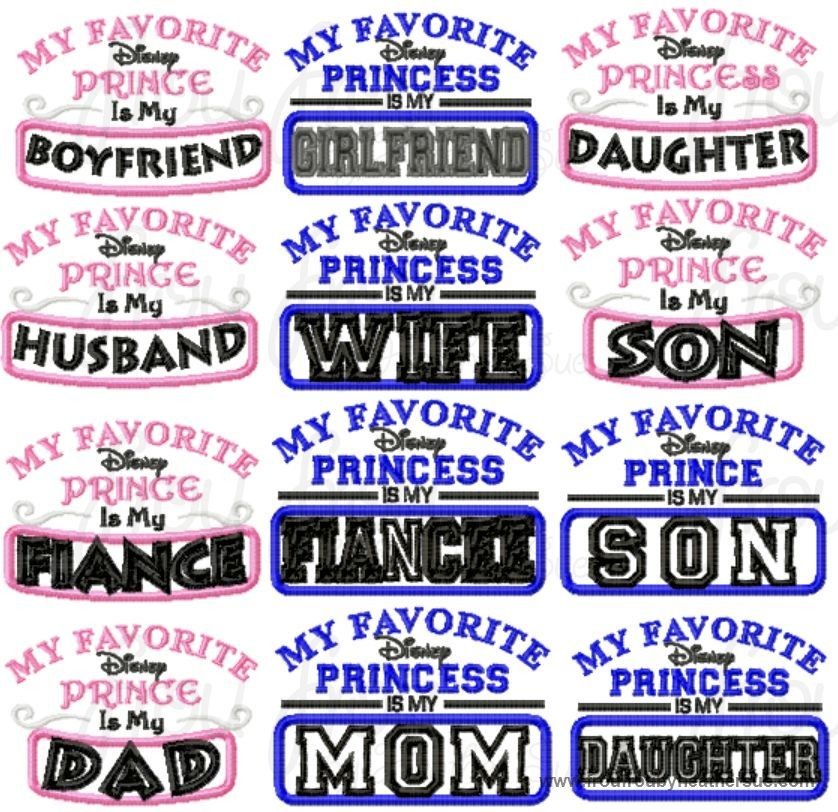 My Favorite Dis Prince and Princess is My Husband Fiancee Dad Boyfriend Wife Mom Girlfriend Son Daughter wording TWELVE Design SET Machine Applique Embroidery Design, Multiple Sizes INCLUDING 4 INCH