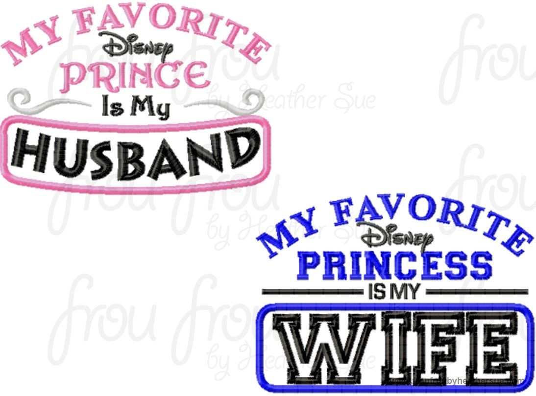 My Favorite Dis Princess Prince is My Wife Husband wording TWO Design SET Machine Applique Embroidery Design, Multiple Sizes INCLUDING 4 INCH