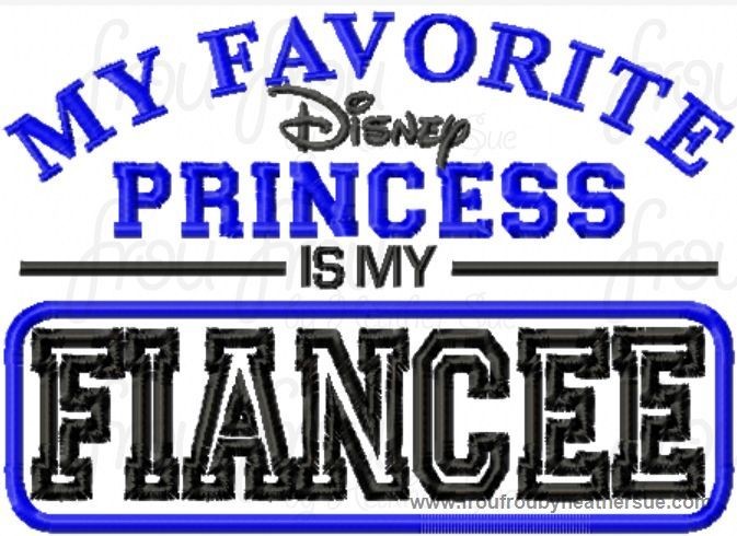 My Favorite Dis Princess is My Fiancee wording Machine Applique Embroidery Design, Multiple Sizes INCLUDING 4 INCH