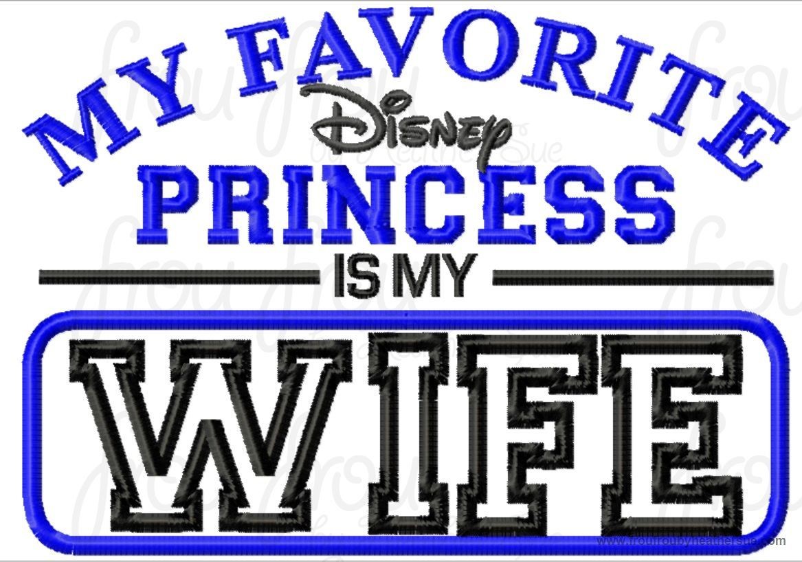 My Favorite Dis Princess is My Wife wording Machine Applique Embroidery Design, Multiple Sizes INCLUDING 4 INCH