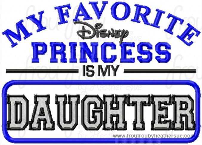 My Favorite Dis Princess is My Daughter Men&#39;s wording Machine Applique Embroidery Design, Multiple Sizes INCLUDING 4 INCH