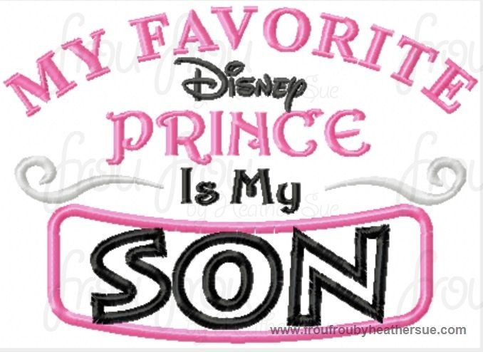 My Favorite Dis Prince is My Son Women&#39;s wording Machine Applique Embroidery Design, Multiple Sizes INCLUDING 4 INCH