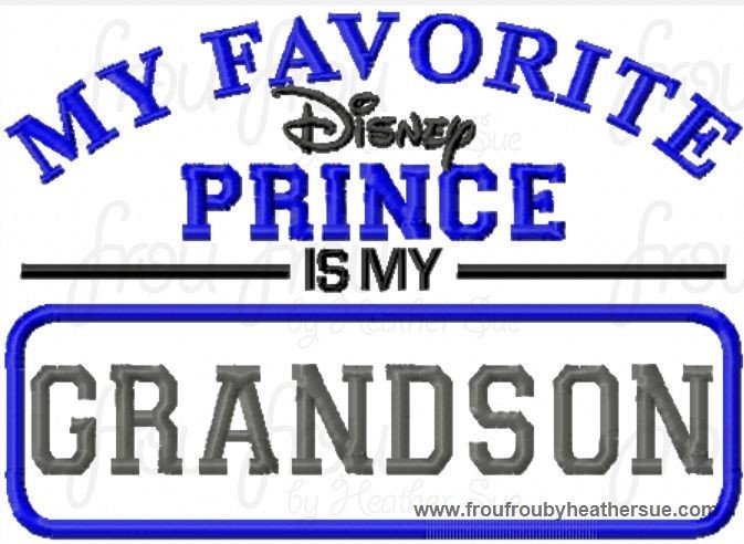 My Favorite Dis Prince is My Grandson Men&#39;s Machine Applique Embroidery Design, Multiple Sizes INCLUDING 4 INCH