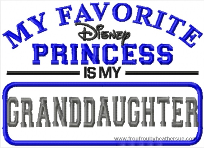 My Favorite Dis Princess is My Granddaughter Men&#39;s wording Machine Applique Embroidery Design, Multiple Sizes INCLUDING 4 INCH