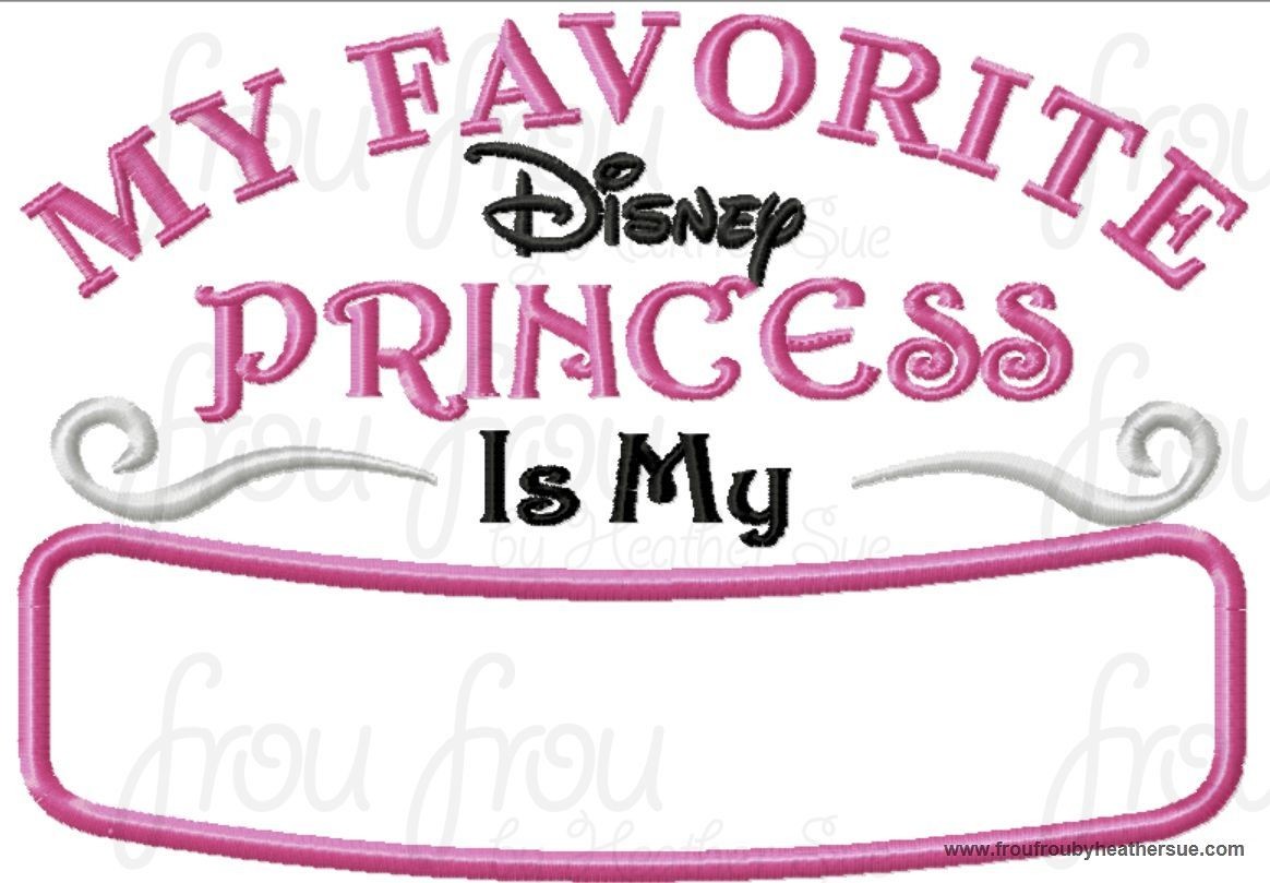 My Favorite Dis Princess is My Blank (Create Your Own) Women&#39;s wording Machine Applique Embroidery Design, Multiple Sizes INCLUDING 4 INCH