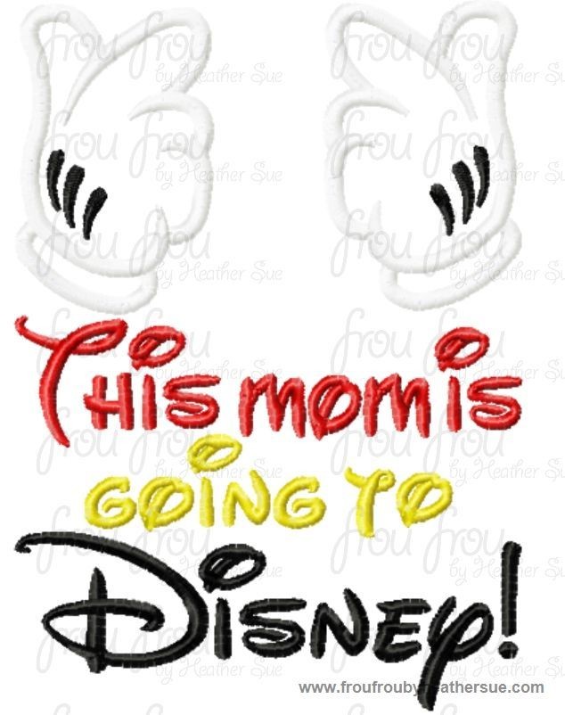 This mom is going to Dis with Mister Mouse Hands Machine Applique Embroidery Design, multiple sizes, including 4 INCH HOOP