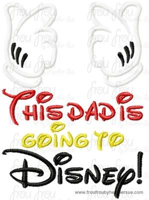 This dad is going to Dis with Mister Mouse Hands Machine Applique Embroidery Design, multiple sizes, including 4 INCH HOOP