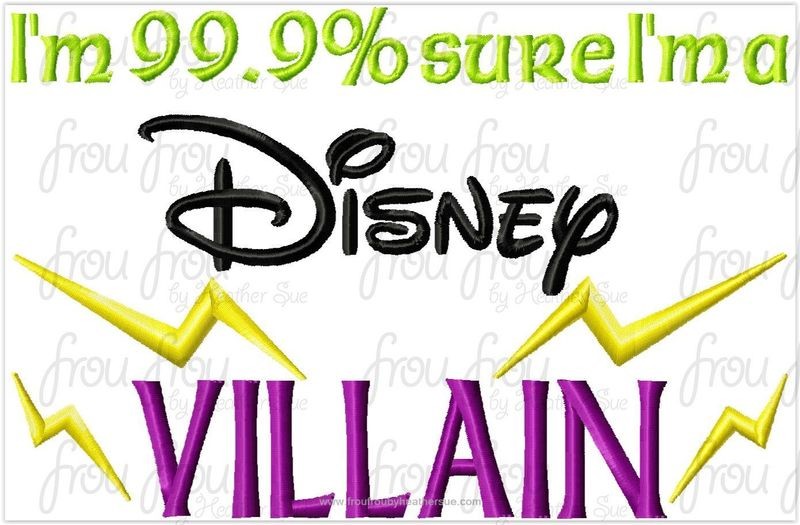 I'm 99.9% sure I'm a Dis Villain Machine Embroidery Design, Multiple Sizes INCLUDING 4"-16"