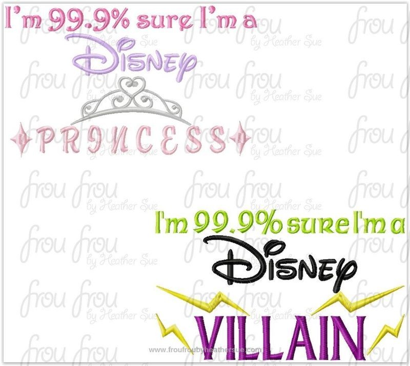I'm 99.9% sure I'm a Dis Princess and Villain TWO Design SET Machine Embroidery Design, Multiple Sizes INCLUDING 4"-16"