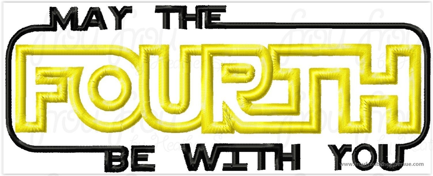 May the Fourth Be With You Space Wars Wording Machine Applique Embroidery Design Multiple Sizes, including 4 inch
