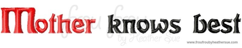 Mother Knows Best Wording Machine Embroidery Design, Multiple Sizes