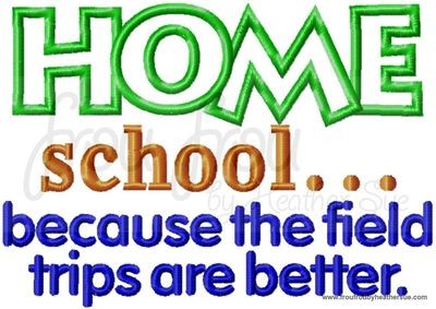 Home School...because the field trips are better Embroidery and Applique Design, Multiple Sizes INCLUDING 4 INCH