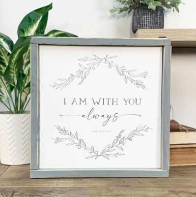 I Am With You Always - 13.5x13.5