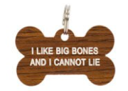 Dog Tag - I Like Big Bones And I Cannot Lie