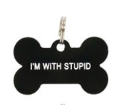 Dog Tag - I'm With Stupid
