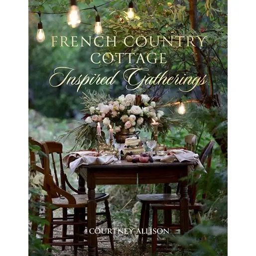 French Country Cottage Inspired Gatherings Book