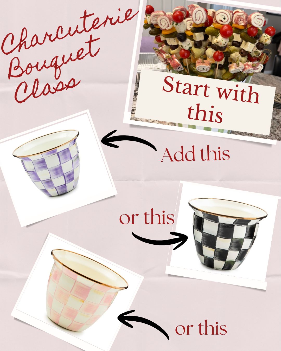 Charcuterie Bouquet Class 4-4-26 12pm w Courtly Check Flower Pot