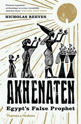 Akhenaten:  Egypt’s False Prophet