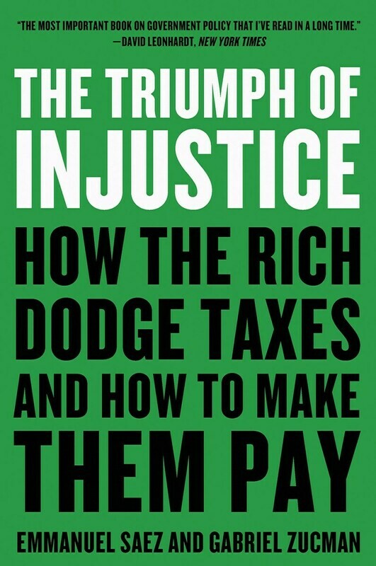Triumph of Injustice: How the Rich Dodge Taxes
