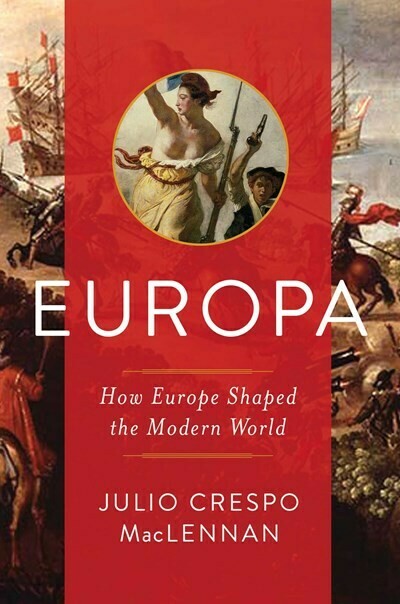 Europa. How Europe Shaped the Modern World