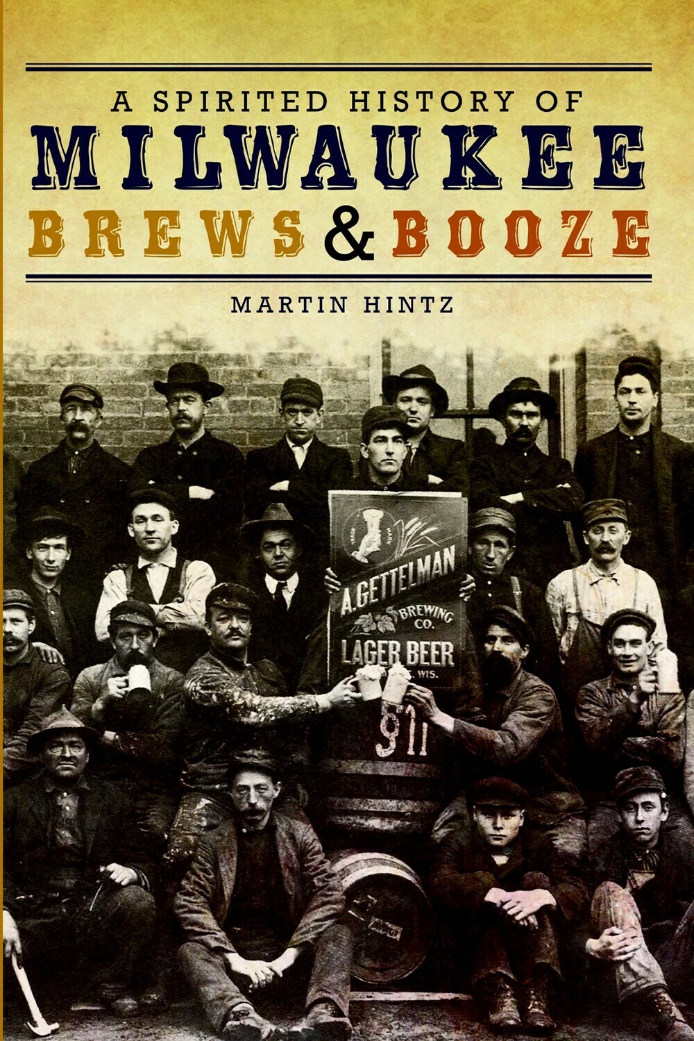 Spirited History of Milwaukee Brews &amp; Booze