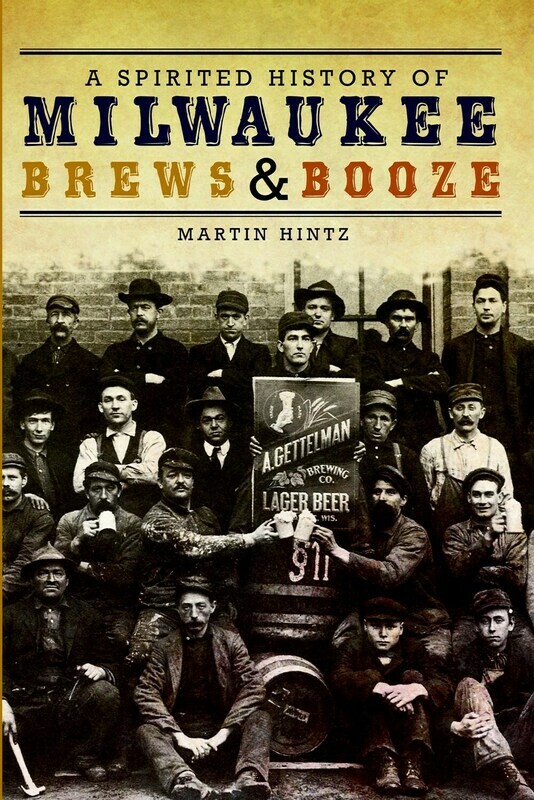 Spirited History of Milwaukee Brews &amp; Booze