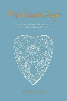 Mediumship: Your Guide to Connect, Communicate, and Heal Through the Spirit World 