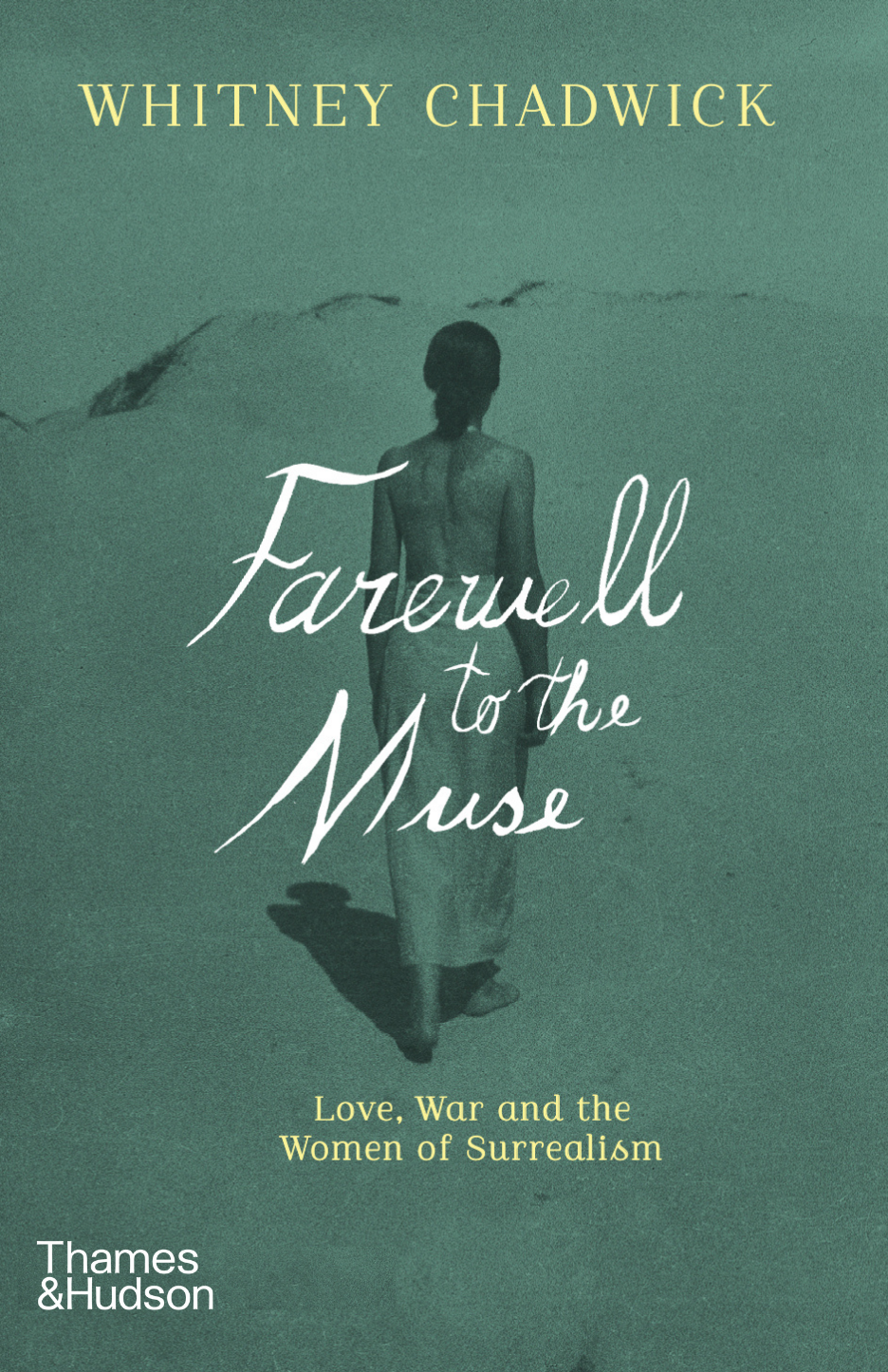 Farewell to the Muse: Love, War, and the Women of Surrealism 