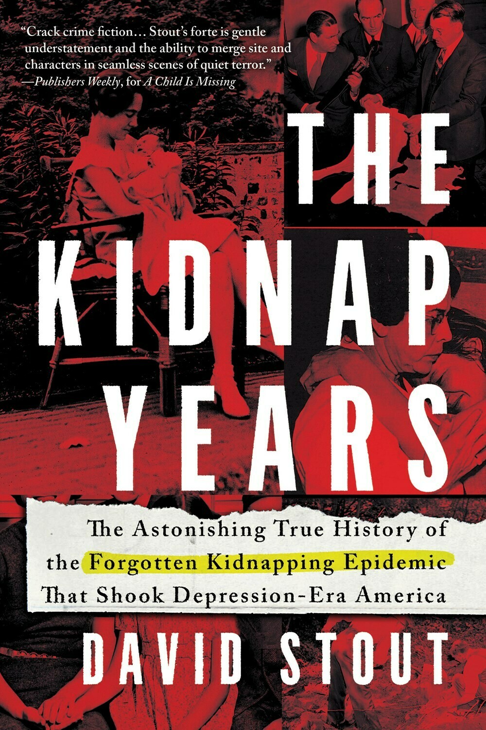 Kidnap Years: The Astonishing True History of the Forgotten Kidnapping Epidemic That Shook Depression-Era America
