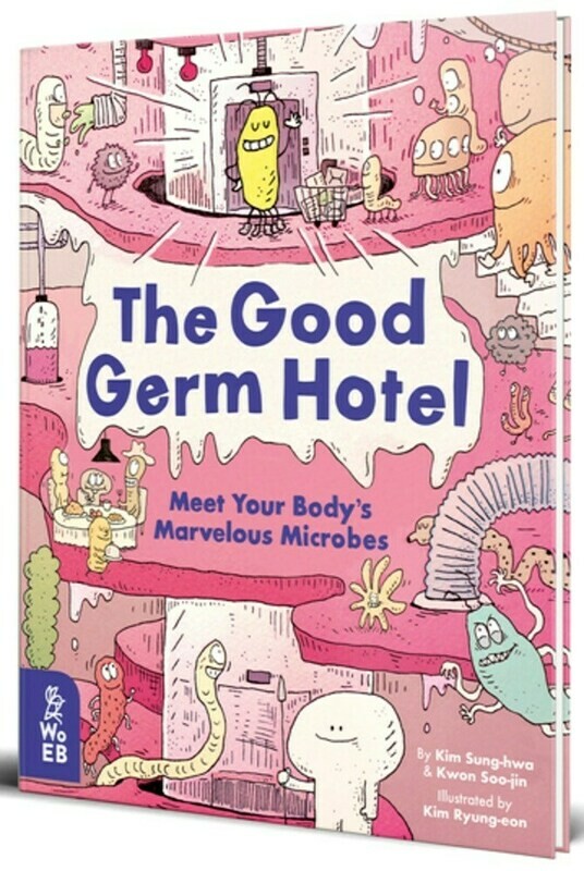 Good Germ Hotel: Meet Your Body’s Marvelous Microbes