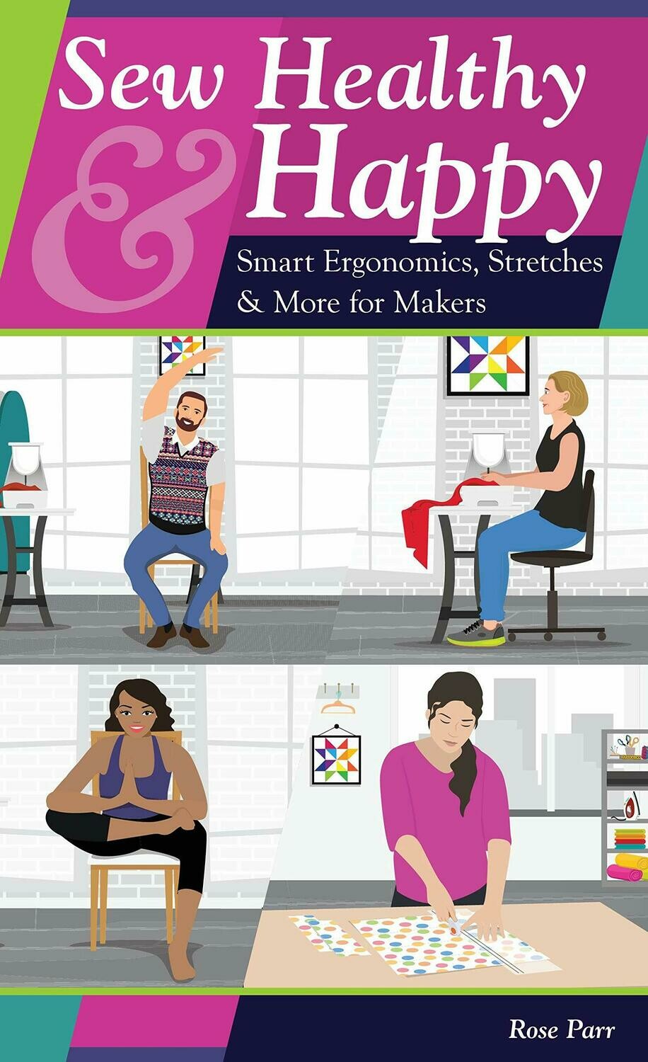 Sew Healthy &amp; Happy: Smart Ergonomics, Stretches &amp; More